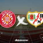 Girona x Rayo Vallecano
